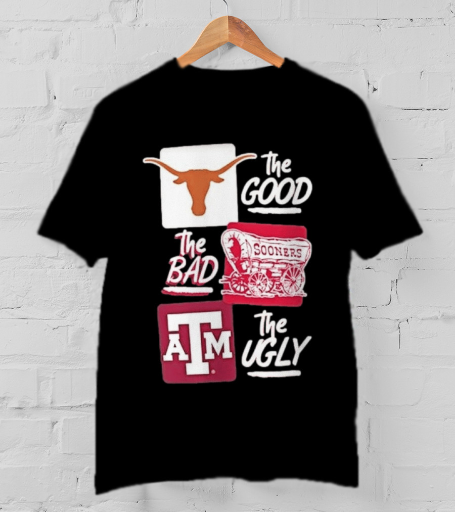 Texas Longhorns The Good Oklahoma Sooners The Bad Texas A&M Aggies The Ugly T-Shirt