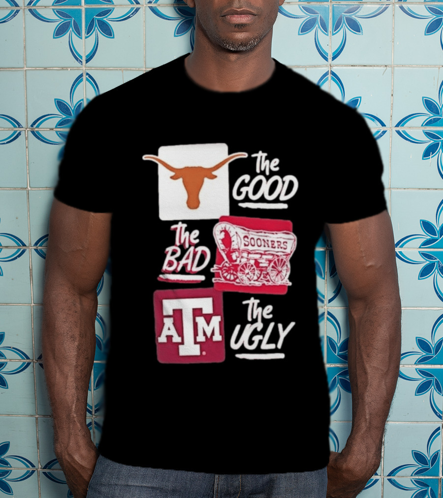 Texas Longhorns The Good Oklahoma Sooners The Bad Texas A&M Aggies The Ugly T-Shirt