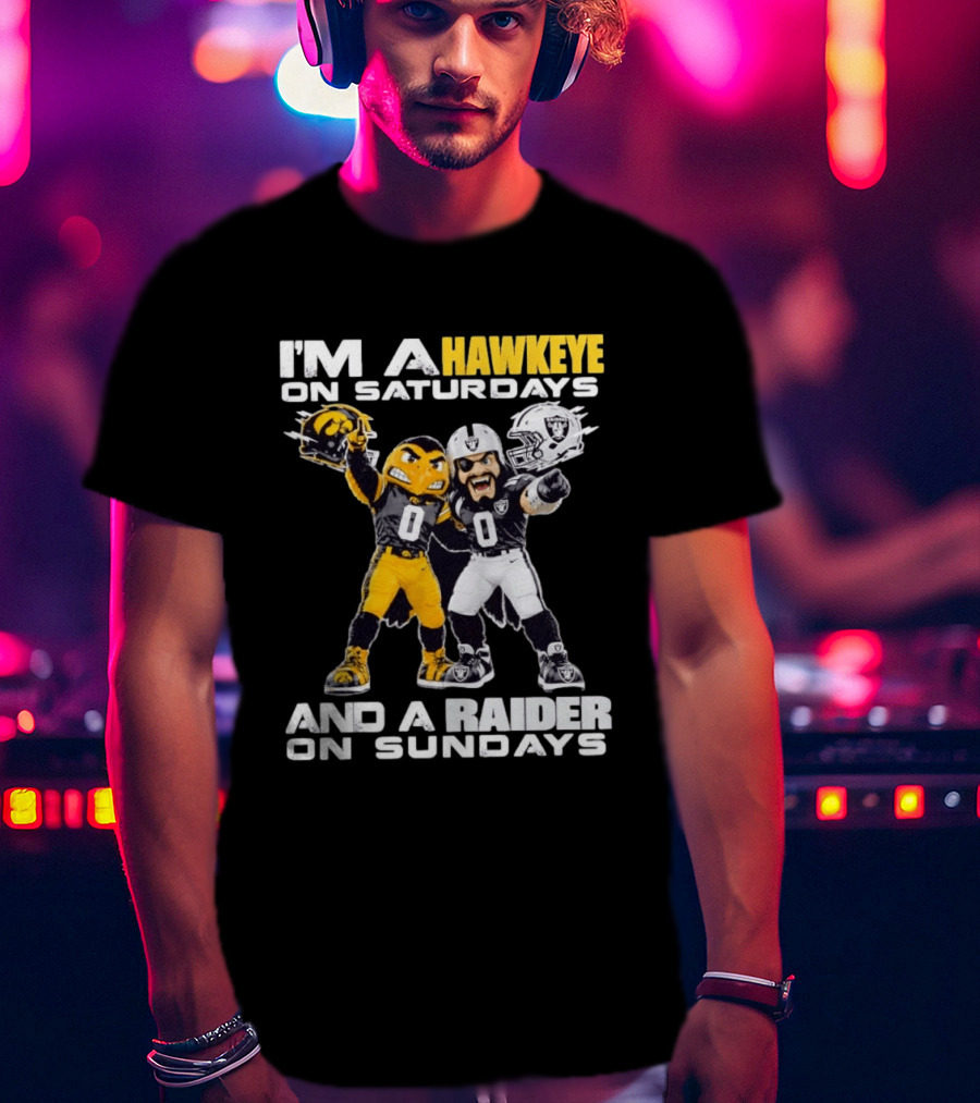 I'm A Hawkeye On Saturdays And A Raider On Sundays Iowa Hawkeyes Las Vegas Raiders Football Mascots T-Shirt