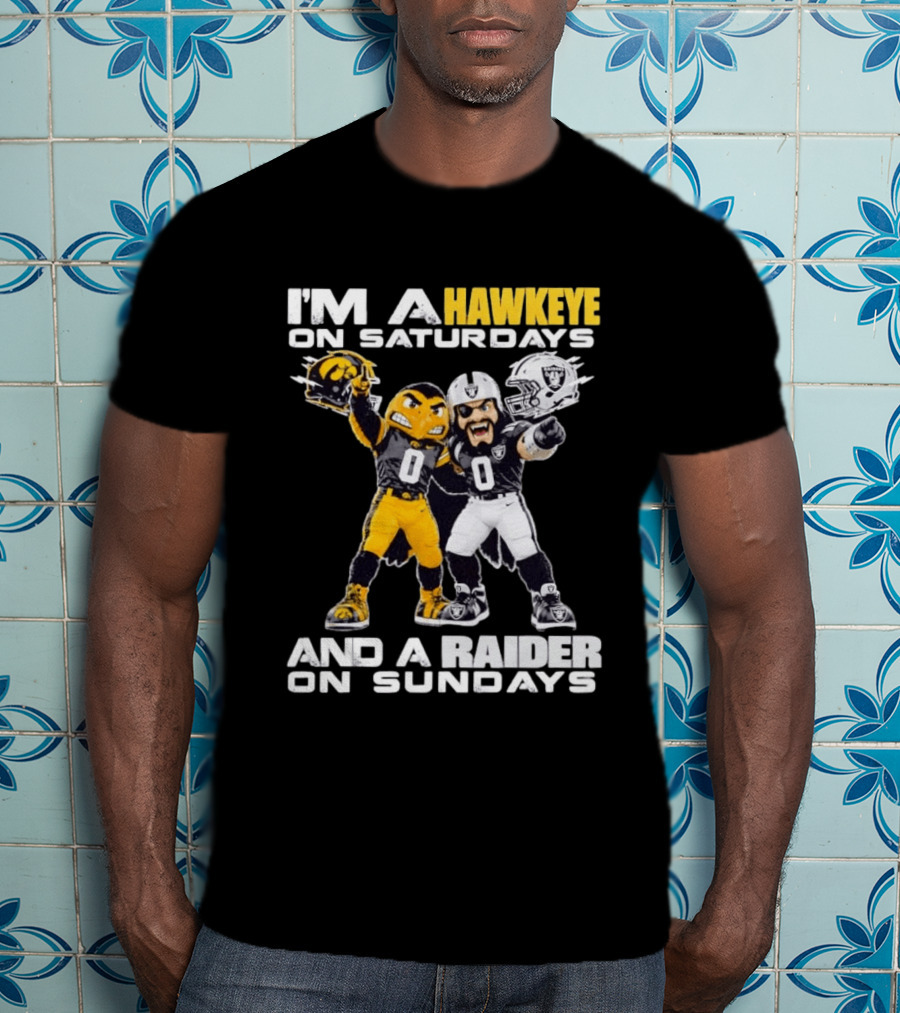 I'm A Hawkeye On Saturdays And A Raider On Sundays Iowa Hawkeyes Las Vegas Raiders Football Mascots T-Shirt