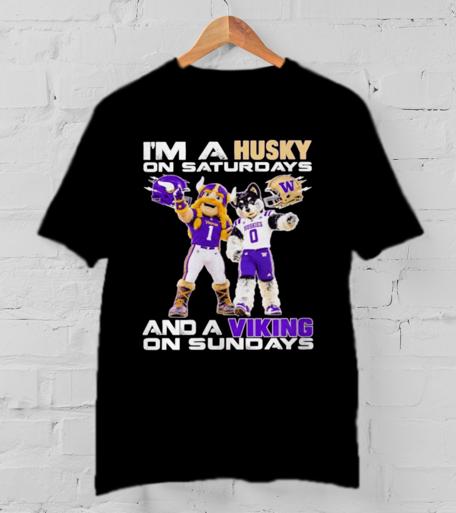 I'm A Husky On Saturdays And A Viking On Sundays Washington Huskies Minnesota Vikings Football Mascots T-Shirt