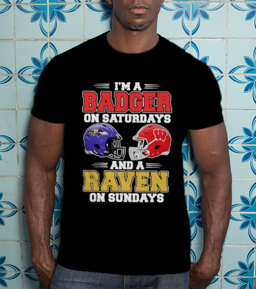 Wisconsin Badgers Saturdays Baltimore Raven Sundays Football Helmets Fan Gear T-Shirt