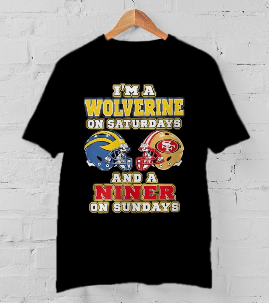 I'm A Wolverine On Saturdays And A Niner On Sundays Football Helmets T-Shirt