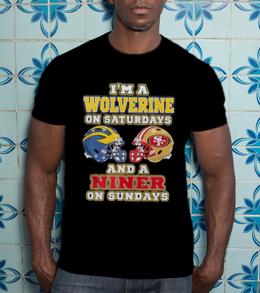 I'm A Wolverine On Saturdays And A Niner On Sundays Football Helmets T-Shirt