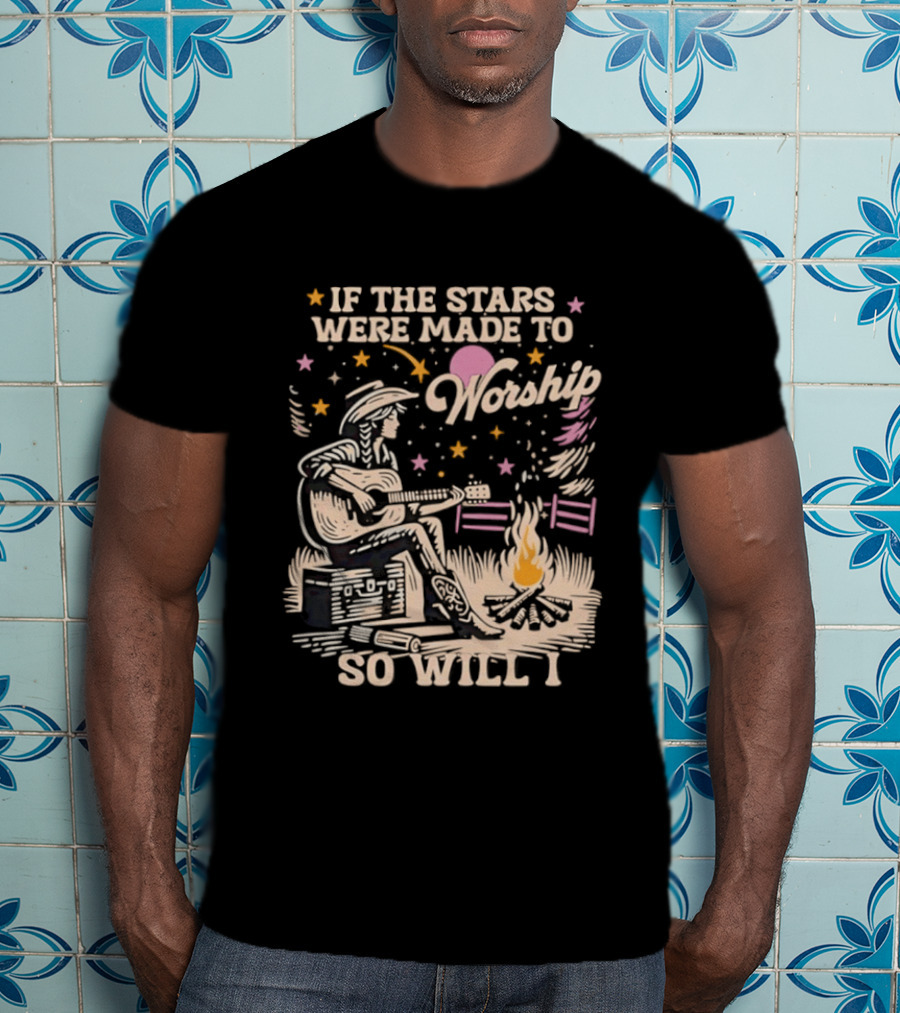 If The Stars Were Made To Worship So Will I Guitar Campfire Scene T-Shirt