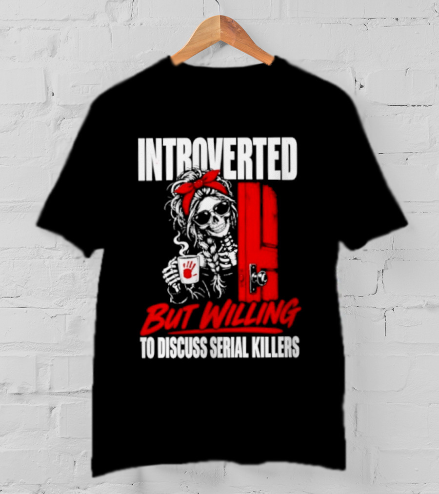 Introverted But Willing To Discuss Serial Killers Skeleton With Red Bow And Handprint T-Shirt