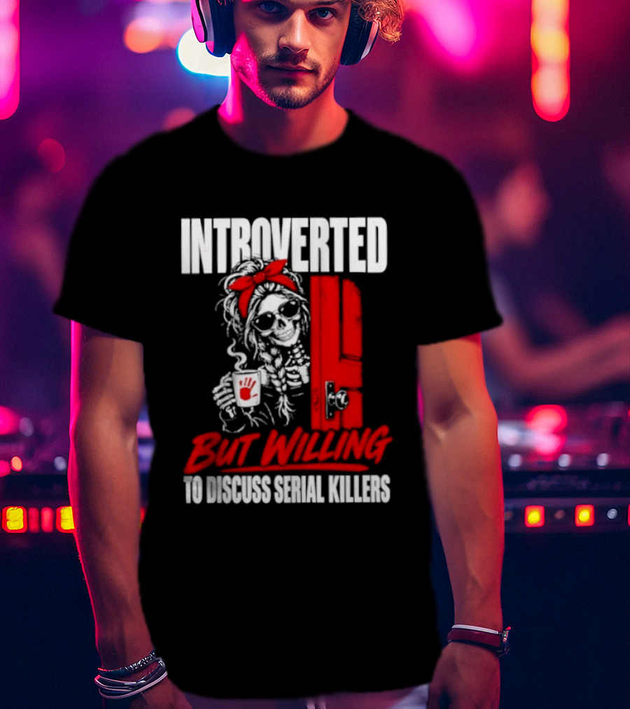 Introverted But Willing To Discuss Serial Killers Skeleton With Red Bow And Handprint T-Shirt