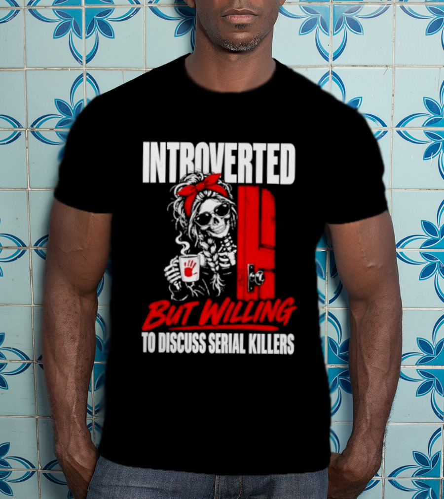 Introverted But Willing To Discuss Serial Killers Skeleton With Red Bow And Handprint T-Shirt