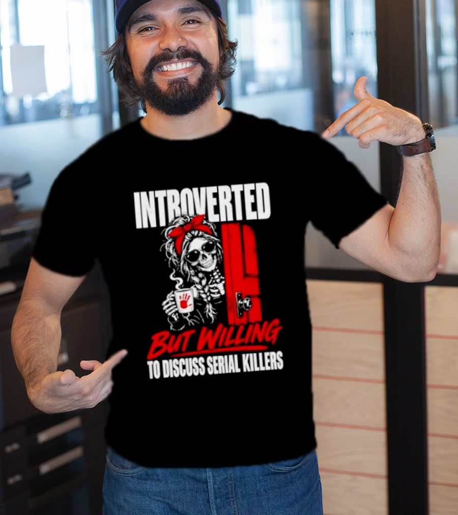 Introverted But Willing To Discuss Serial Killers Skeleton With Red Bow And Handprint T-Shirt