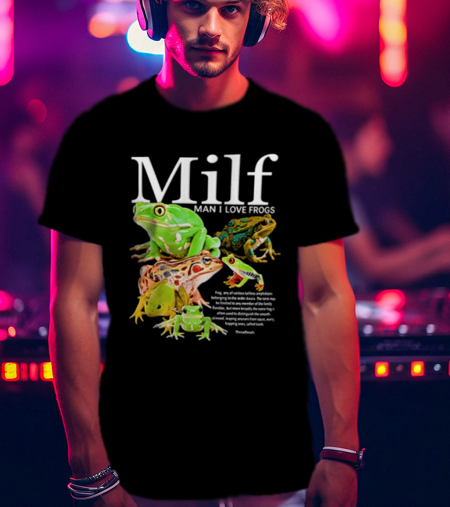 Milf Man I Love Frogs Amphibian Toad Collection T-Shirt
