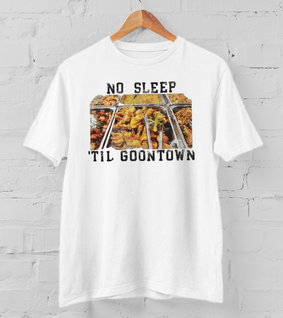 No Sleep 'Til Goontown Chinese Buffet Feast T-Shirt