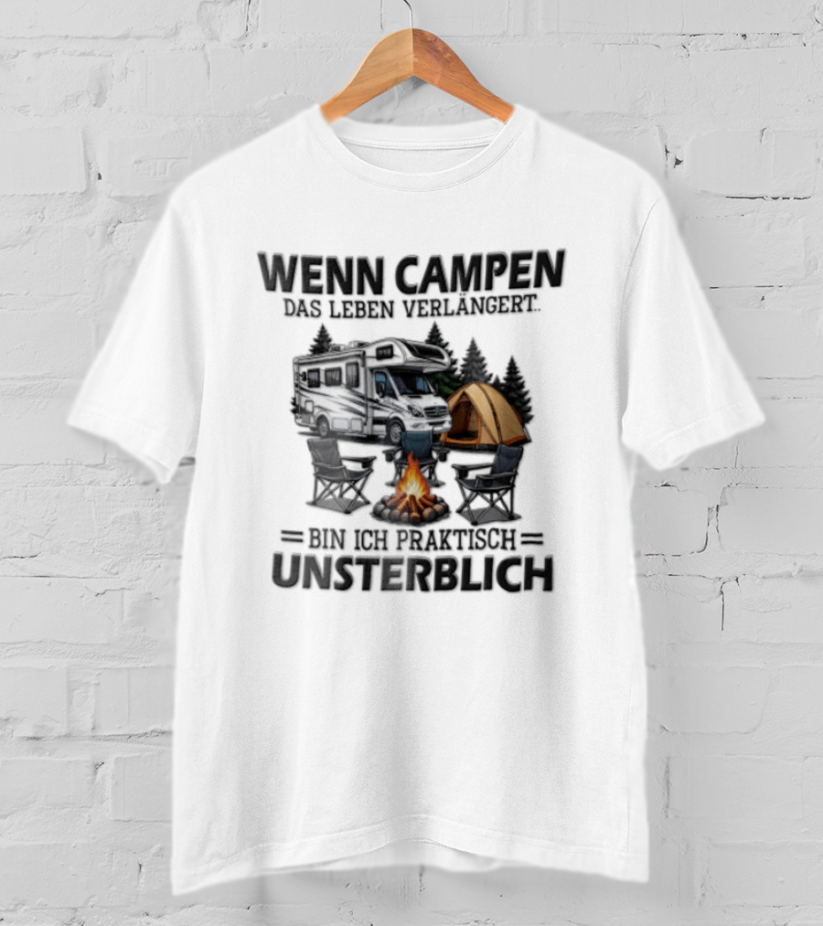 Wenn Campen Das Leben Verlängert Bin Ich Praktisch Unsterblich Weißer Camper Van Lagerfeuer Zelt T-Shirt