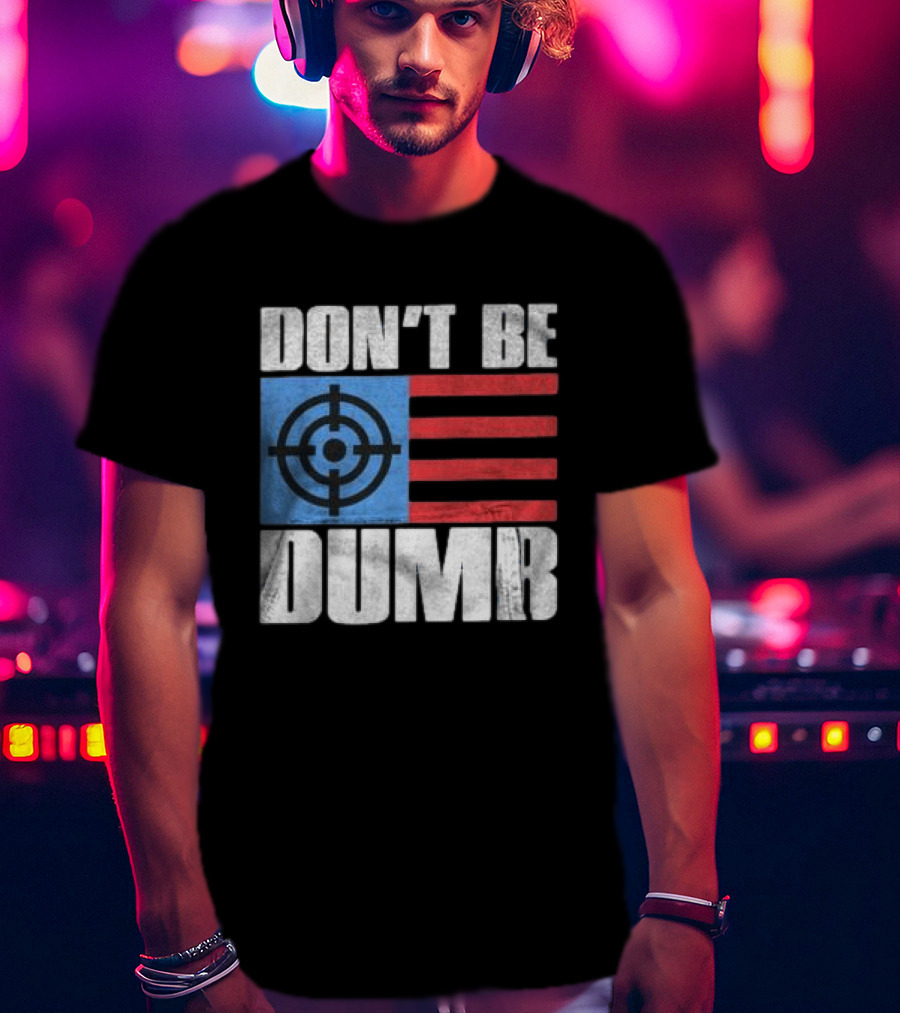 Don't Be Dumb Target Flag Awge Store T-Shirt