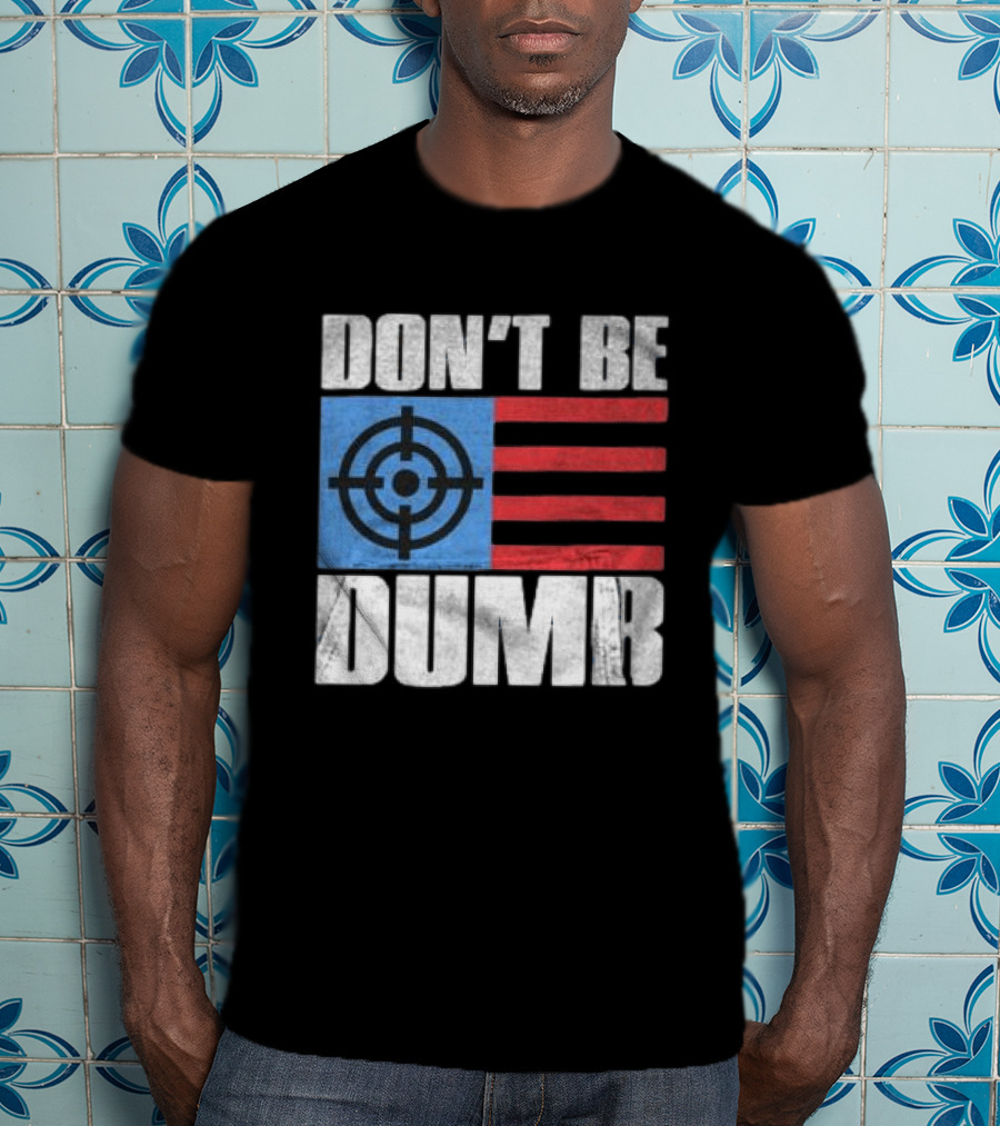 Don't Be Dumb Target Flag Awge Store T-Shirt