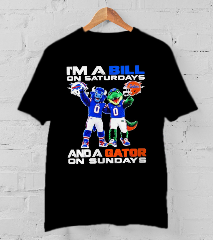 I'm A Bill On Saturdays And A Gator On Sundays Buffalo Bills Florida Gators Football Mascots T-Shirt