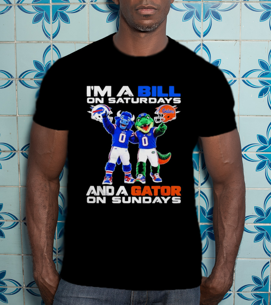 I'm A Bill On Saturdays And A Gator On Sundays Buffalo Bills Florida Gators Football Mascots T-Shirt