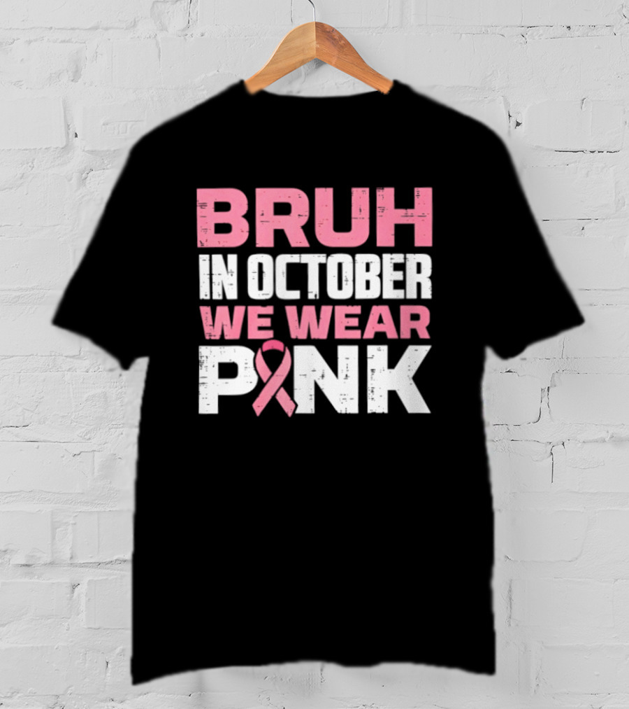 Bruh In October We Wear Pink Breast Cancer Awareness 2026 T-Shirt