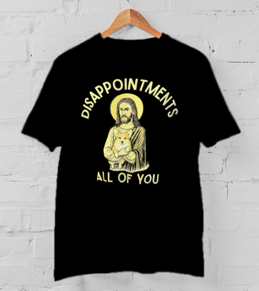 Disappointments All Of You Jesus With Halo Holding A Corgi Puppy T-Shirt