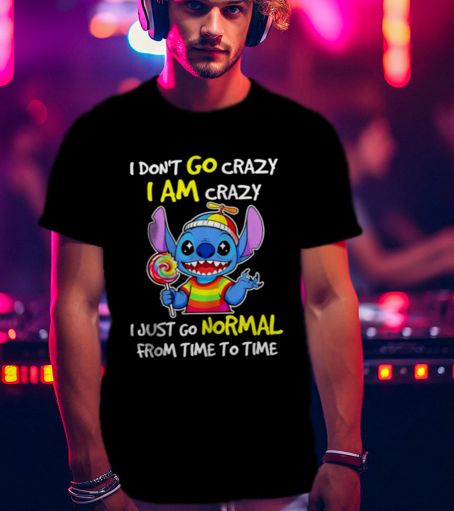 I Don't Go Crazy I Am Crazy I Just Go Normal From Time To Time Stitch Rainbow Candy T-Shirt