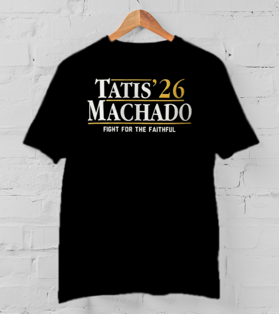 Tatis Machado 26 Fight For The Faithful T-Shirt