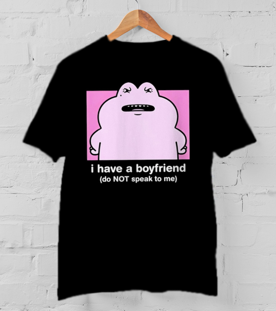 Frog I Have A Boyfriend Do Not Speak To Me Pink Cute T-Shirt