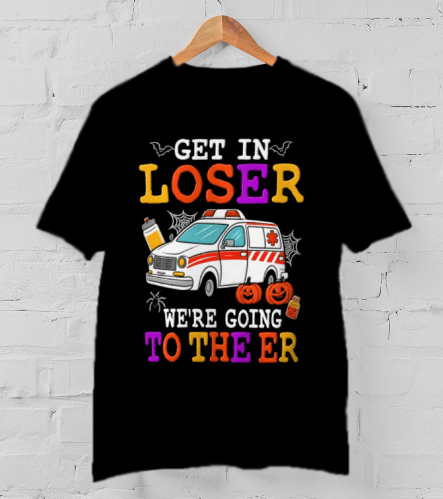 Get In Loser We're Going To The ER Halloween Ambulance Vehicle Spider Webs Pumpkins T-Shirt