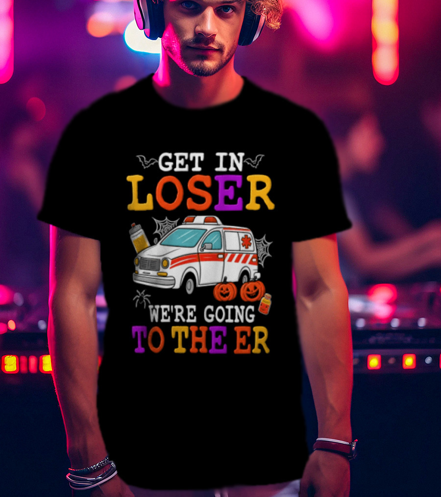 Get In Loser We're Going To The ER Halloween Ambulance Vehicle Spider Webs Pumpkins T-Shirt