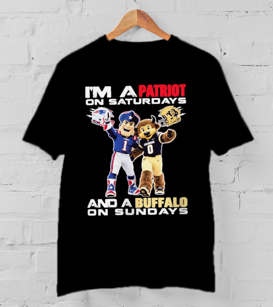 I'm A Patriot On Saturdays And A Buffalo On Sundays New England Patriots Colorado Buffaloes Football Mascots T-Shirt