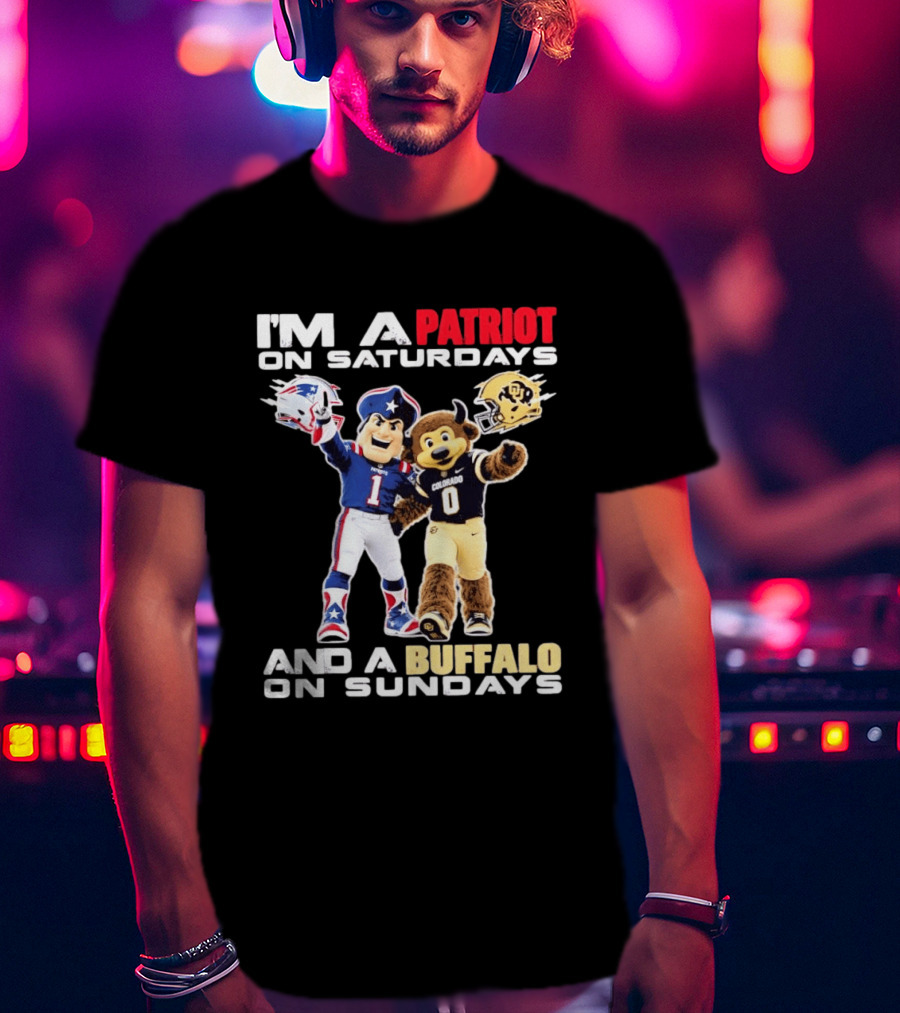 I'm A Patriot On Saturdays And A Buffalo On Sundays New England Patriots Colorado Buffaloes Football Mascots T-Shirt