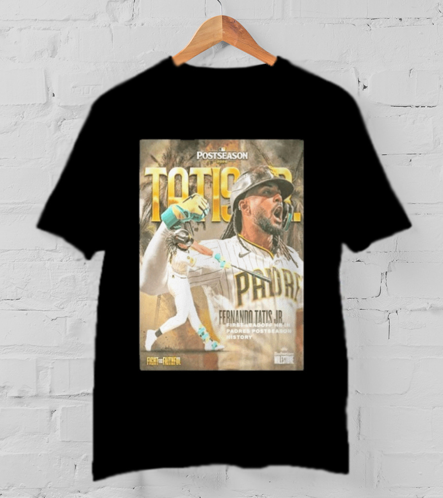 Postseason Fernando Tatis JR First Leadoff HR In Padres History Fight For The Faithful T-Shirt