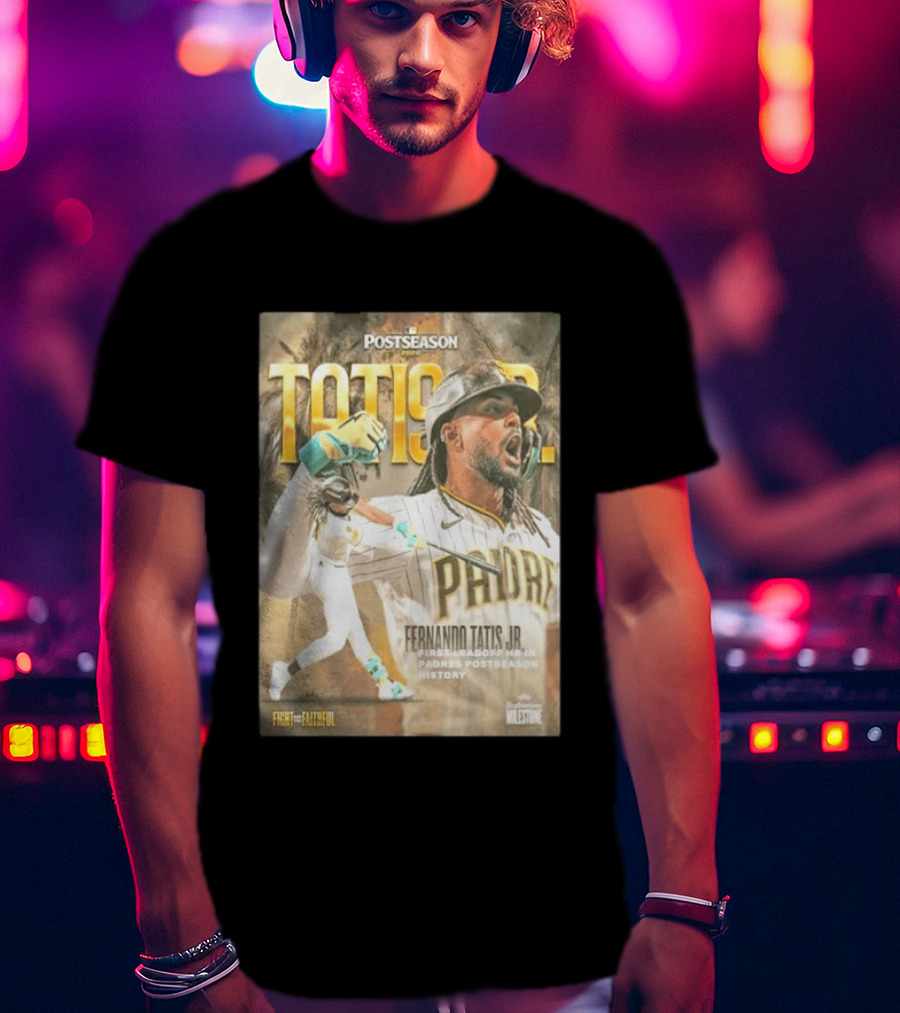 Postseason Fernando Tatis JR First Leadoff HR In Padres History Fight For The Faithful T-Shirt
