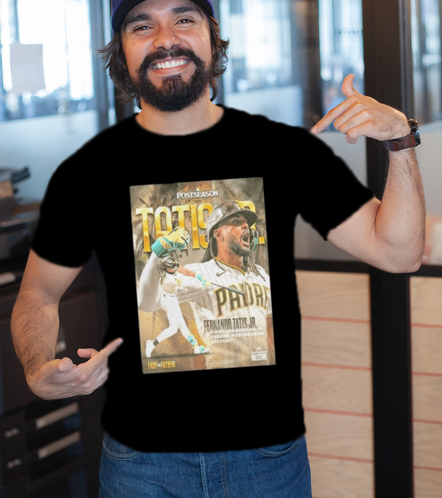 Postseason Fernando Tatis JR First Leadoff HR In Padres History Fight For The Faithful T-Shirt