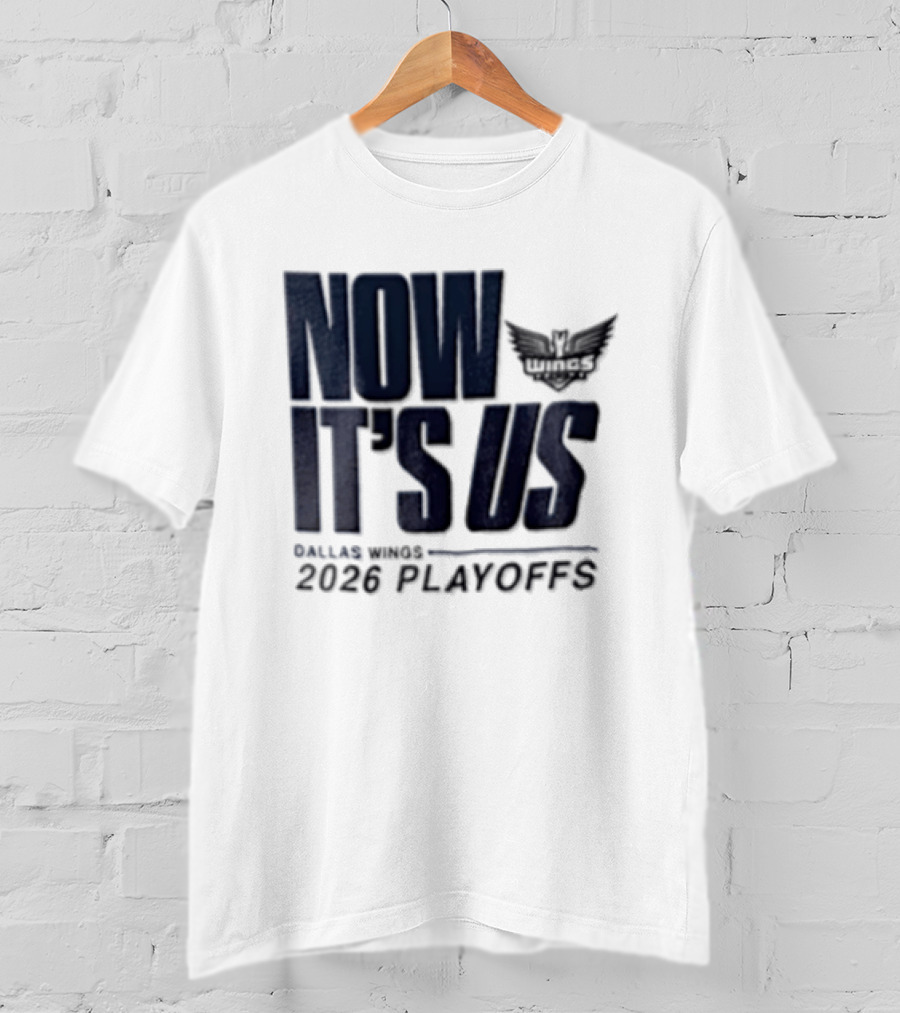 Dallas Wings Now It's Us 2026 Playoffs T-Shirt