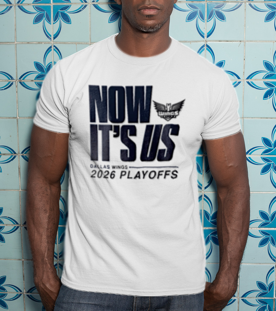 Dallas Wings Now It's Us 2026 Playoffs T-Shirt