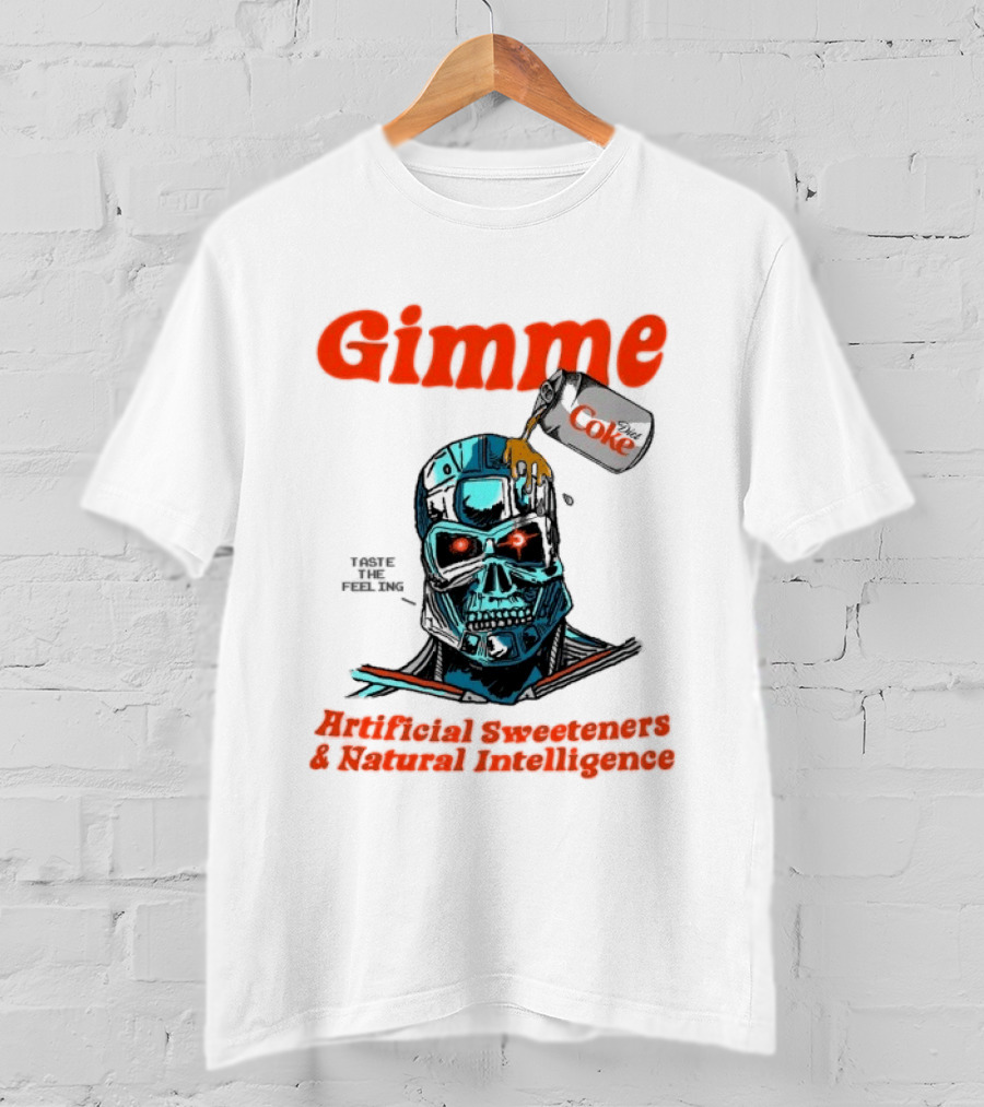 Gimme Artificial Sweeteners Natural Intelligence Taste The Feeling Diet Coke T-Shirt