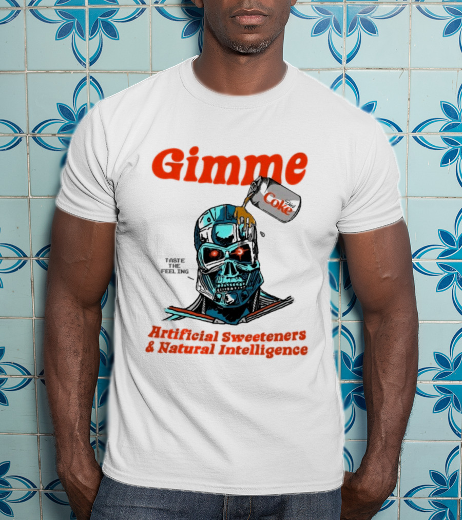 Gimme Artificial Sweeteners Natural Intelligence Taste The Feeling Diet Coke T-Shirt