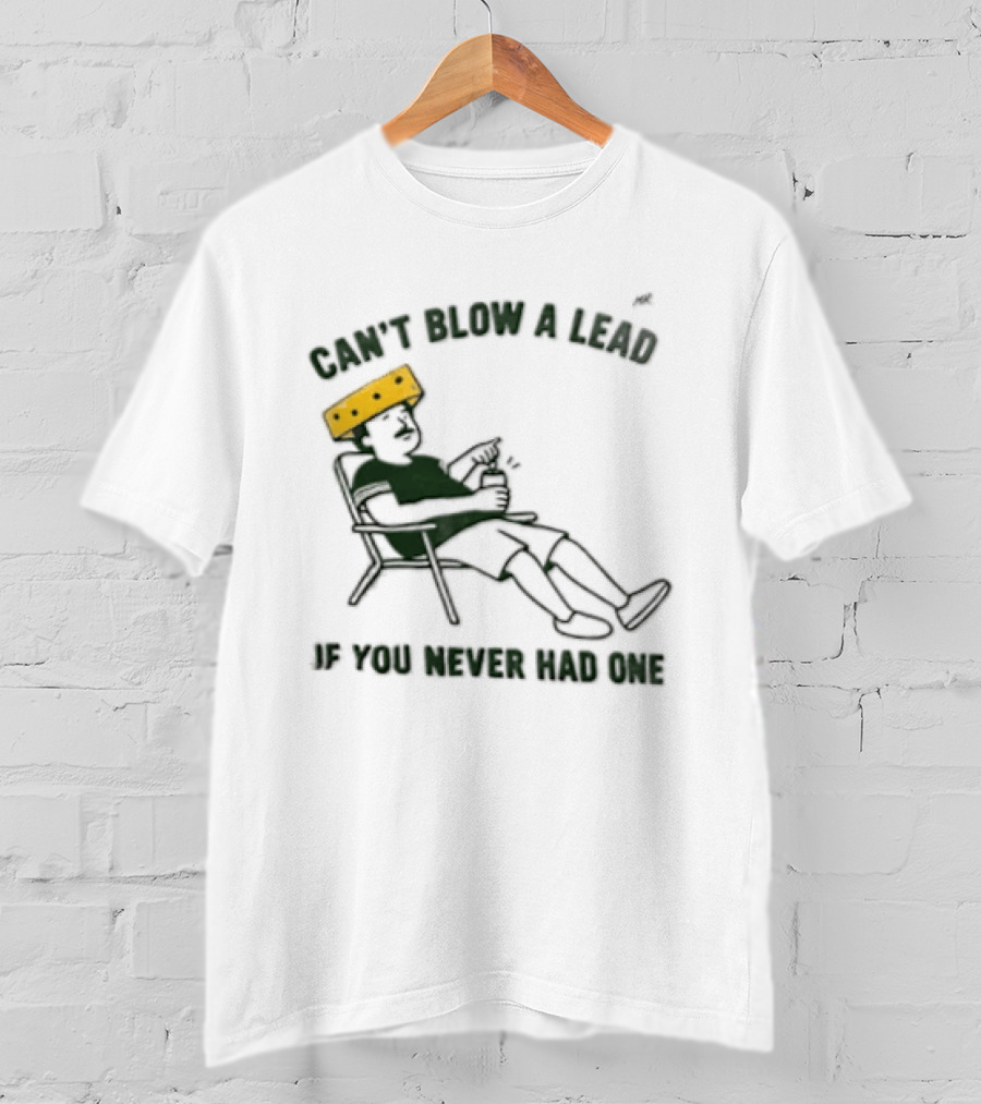 Green Bay Packers Can't Blow A Lead Cheesehead Football Humor T-Shirt