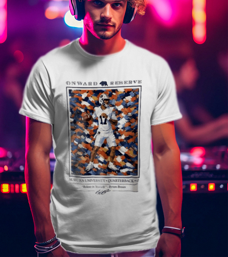 Onward Reserve Auburn University Quarterback 17 Believe In Yourself Byrum Brown T-Shirt