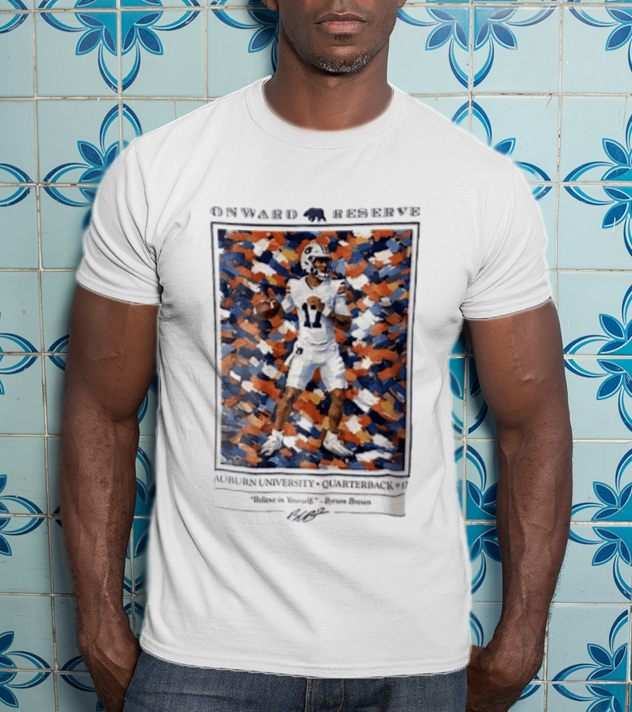 Onward Reserve Auburn University Quarterback 17 Believe In Yourself Byrum Brown T-Shirt