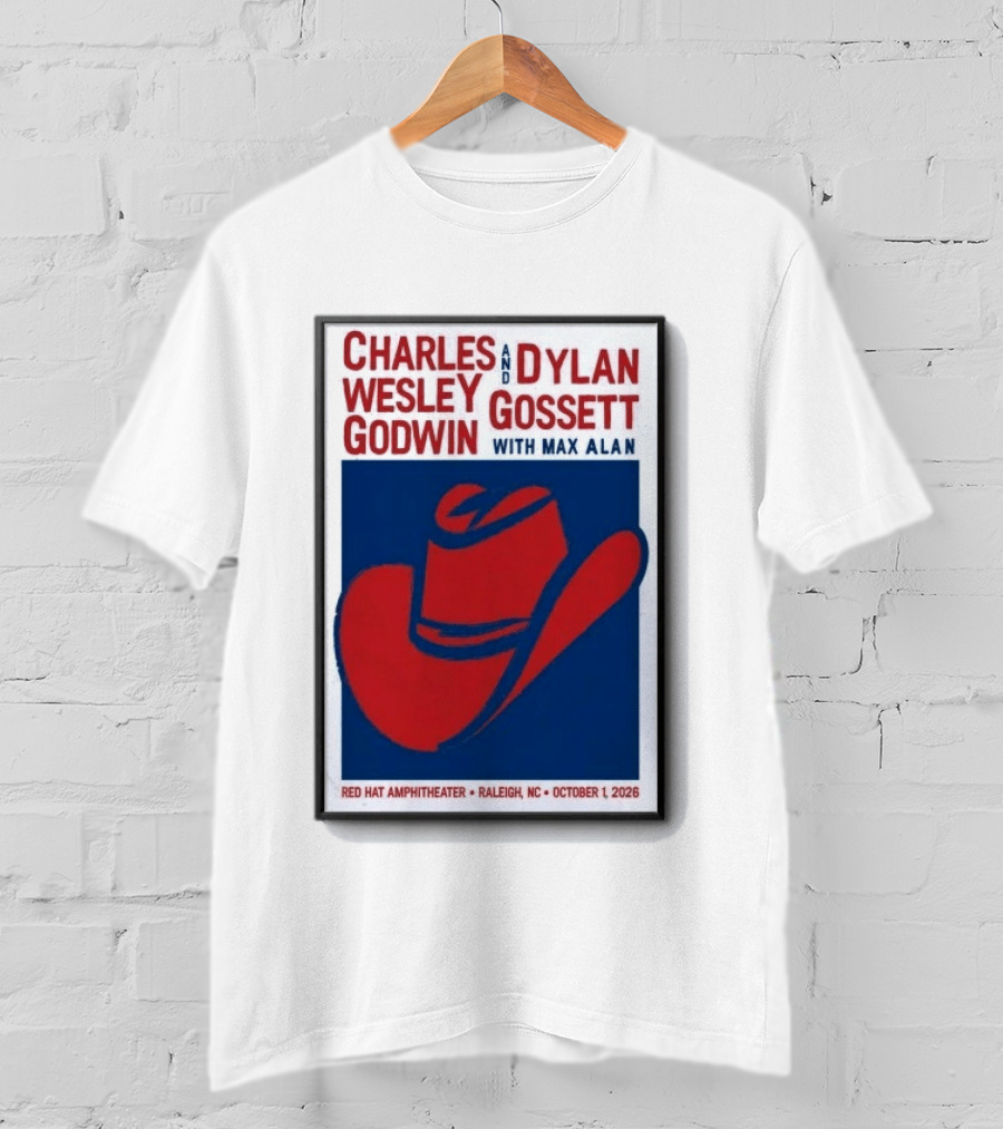 Charles Wesley Godwin And Dylan Gossett With Max Alan Red Hat Amphitheater Raleigh NC October 1 2026 T-Shirt
