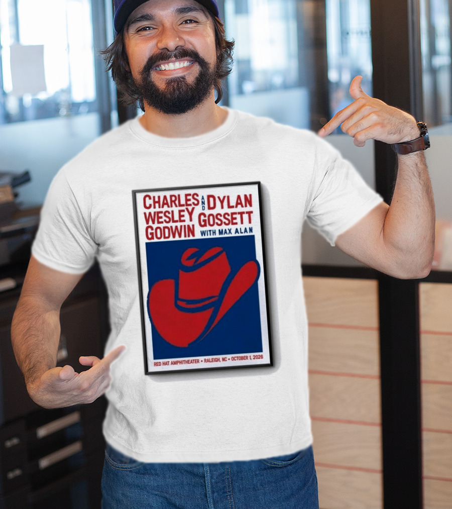 Charles Wesley Godwin And Dylan Gossett With Max Alan Red Hat Amphitheater Raleigh NC October 1 2026 T-Shirt