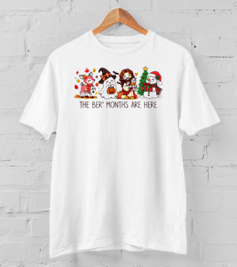 The Ber Months Are Here Halloween Thanksgiving Christmas October November December T-Shirt