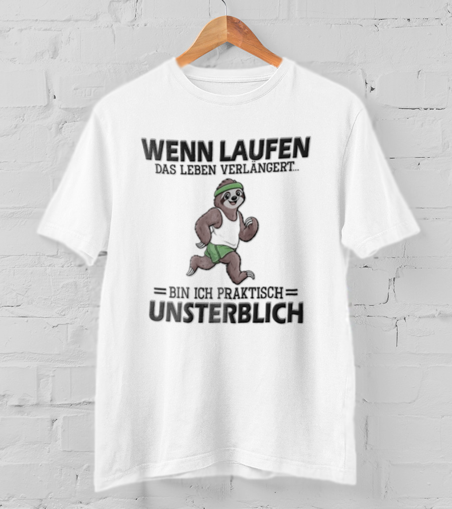 Wenn Laufen Das Leben Verlängert Bin Ich Praktisch Unsterblich Lustiger Laufsport Spruch T-Shirt