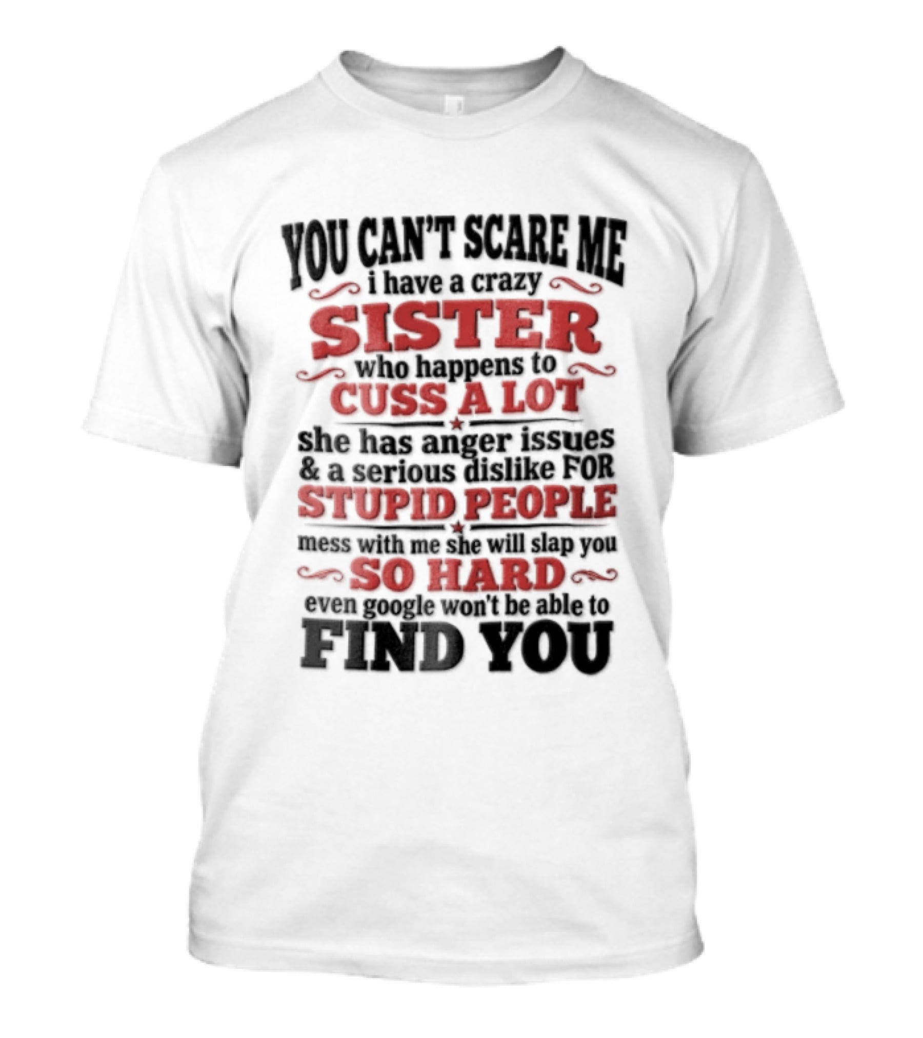 You Can't Scare Me Sister Cuss A Lot Stupid People So Hard Find You T-Shirt