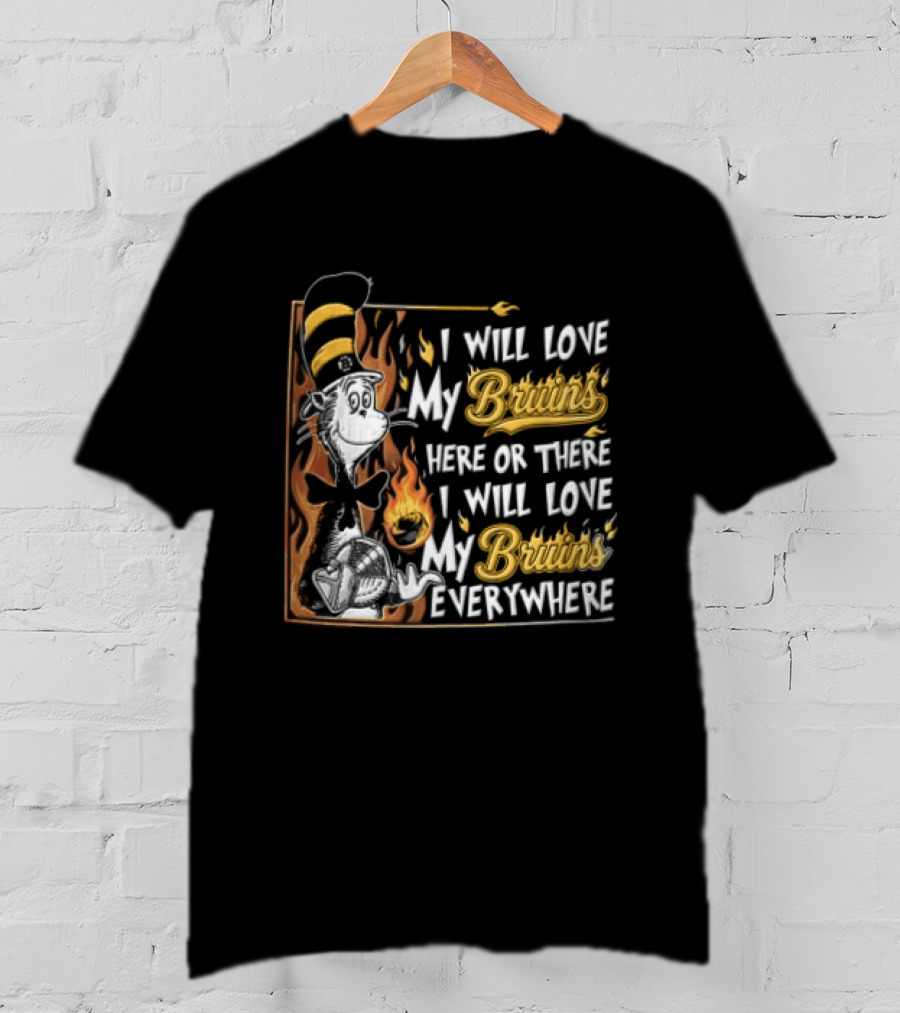 Boston Bruins NHL I Will Love My Bruins Here Or There Everywhere Cat In The Hat T-Shirt
