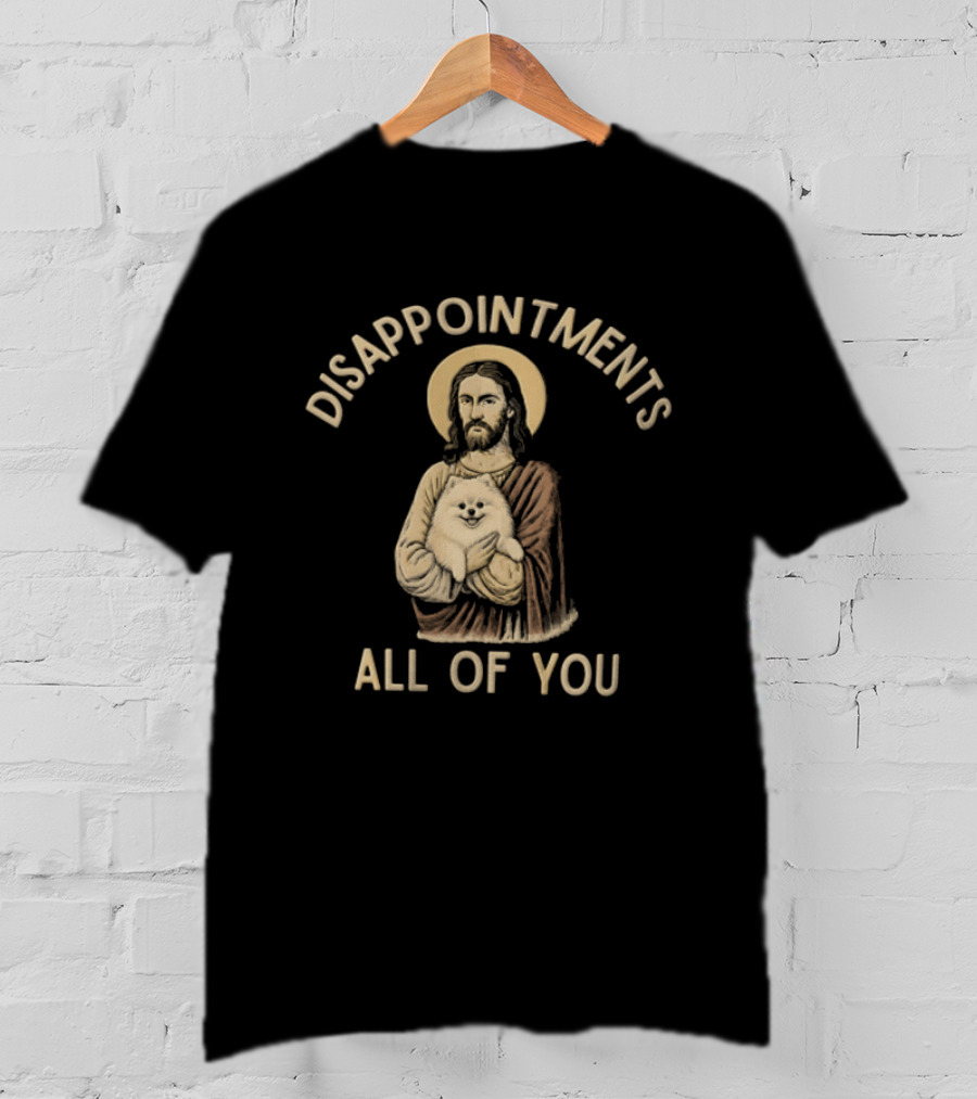 Disappointments All Of You Pomeranian T-Shirt