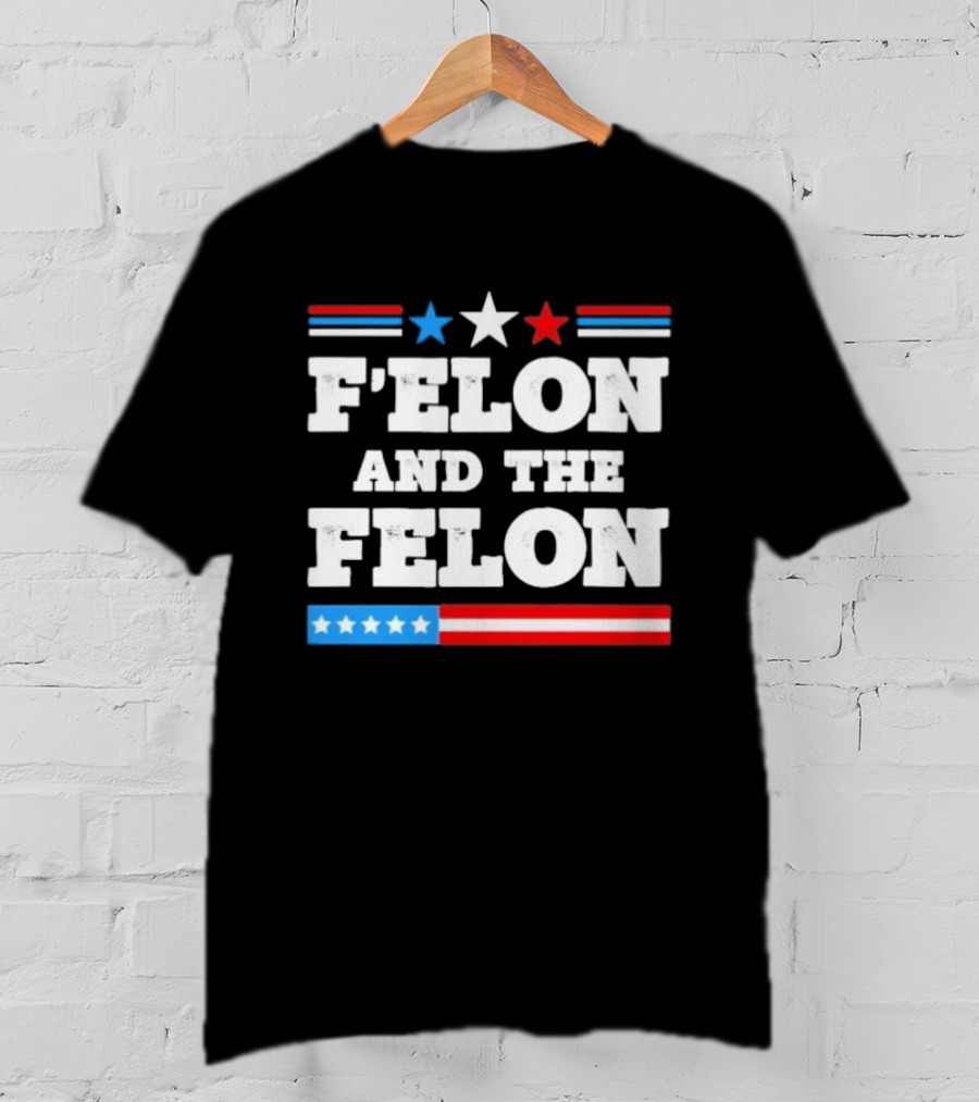 Patriotic Stars And Stripes F'elon And The Felon T-Shirt