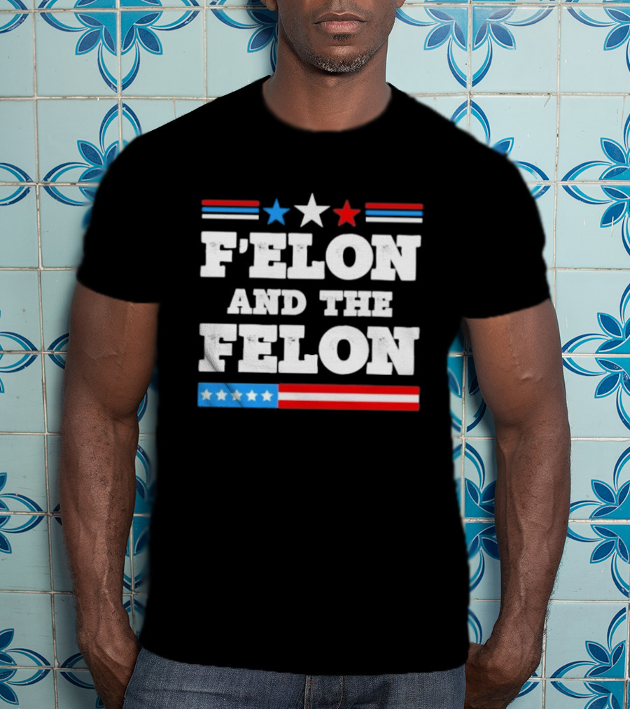 Patriotic Stars And Stripes F'elon And The Felon T-Shirt
