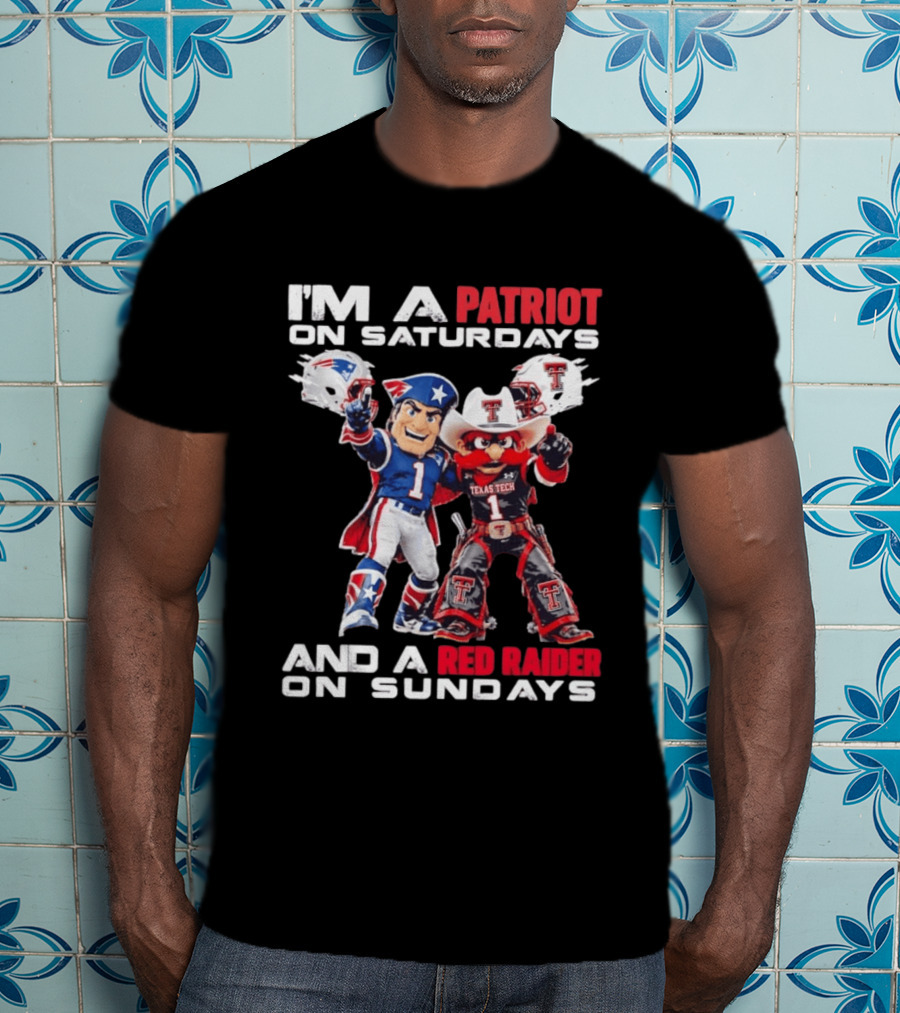 I'm A Patriot On Saturdays And A Red Raider On Sundays Texas Tech Football Mascots T-Shirt