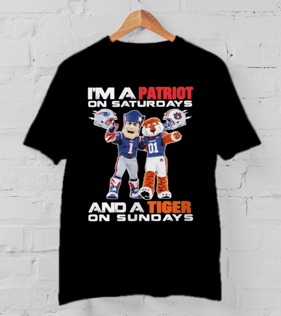 I'm A Patriot On Saturdays And A Tiger On Sundays New England Patriots Auburn Tigers Football T-Shirt
